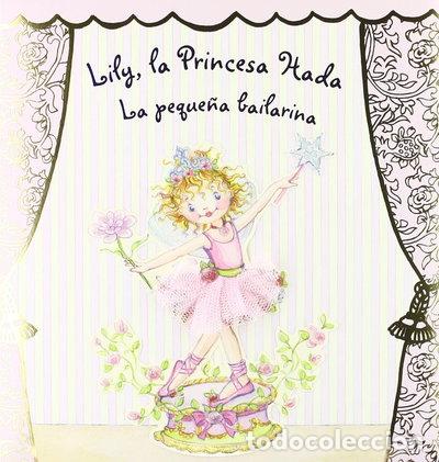 Libros: Lily, la Princesa Hada. La peque&ntilde;a bailarina- 9788421695623