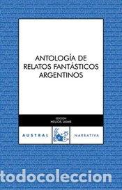 Libros: Antolog&iacute;a de relatos fant&aacute;sticos argentinos- 9788467021110