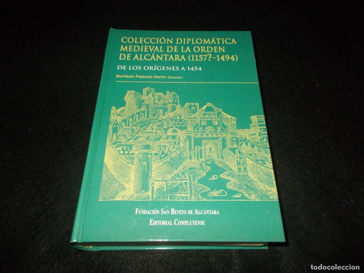 Livres: COLECCI&Oacute;N DIPLOMATICA MEDIEVAL ORDEN DE ALC&Aacute;NTARA (1157?-1494). Bonifacio Palacios. Complutense 2000