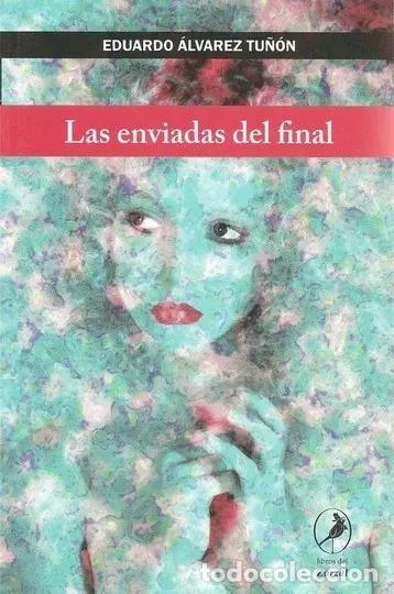 books: Las Enviadas Del Final - Eduardo Alvarez Tu&ntilde;&oacute;n