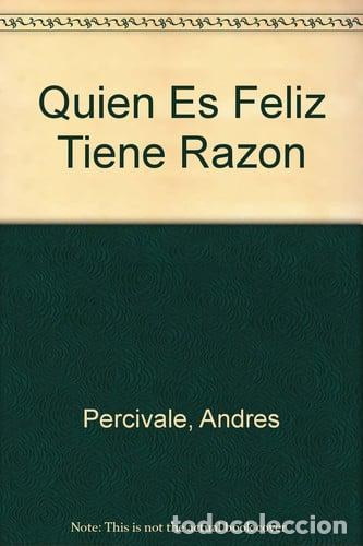 books: Quien Es Feliz Tiene Razon - Andres Percivale