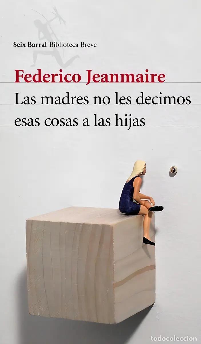 books: Las Madres No Les Decimos Esas Cosas A Las Hijas - Federico Jeanmaire