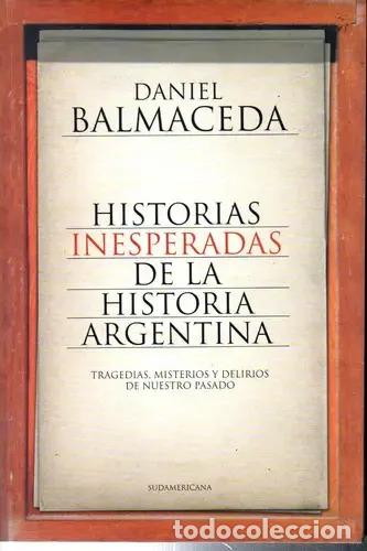 books: Historias Inesperadas De La Historia Arg (spanish Edition) - - BALMACEDA, DANIEL