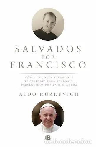 Libros: Salvados Por Francisco C&oacute;mo Un Joven Sacerdote Se Arriesg&oacute; P - Aldo Duzdevich