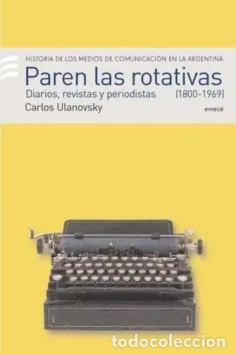 Livres: Paren Las Rotativas I 1800-1969 (det.) - Ulanovsky, Carlos
