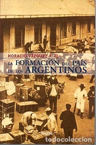 B&uuml;cher: La Formacion Del Pais De Los Argentinos (spanish Edition) - - Vazquez-Rial, Horacio