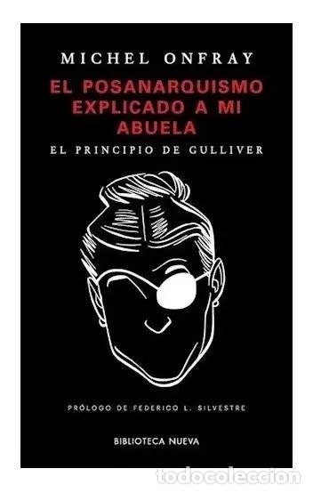 B&uuml;cher: El Posanarquismo Explicado A Mi Abuela . El Principio De Gul - Michel Onfray