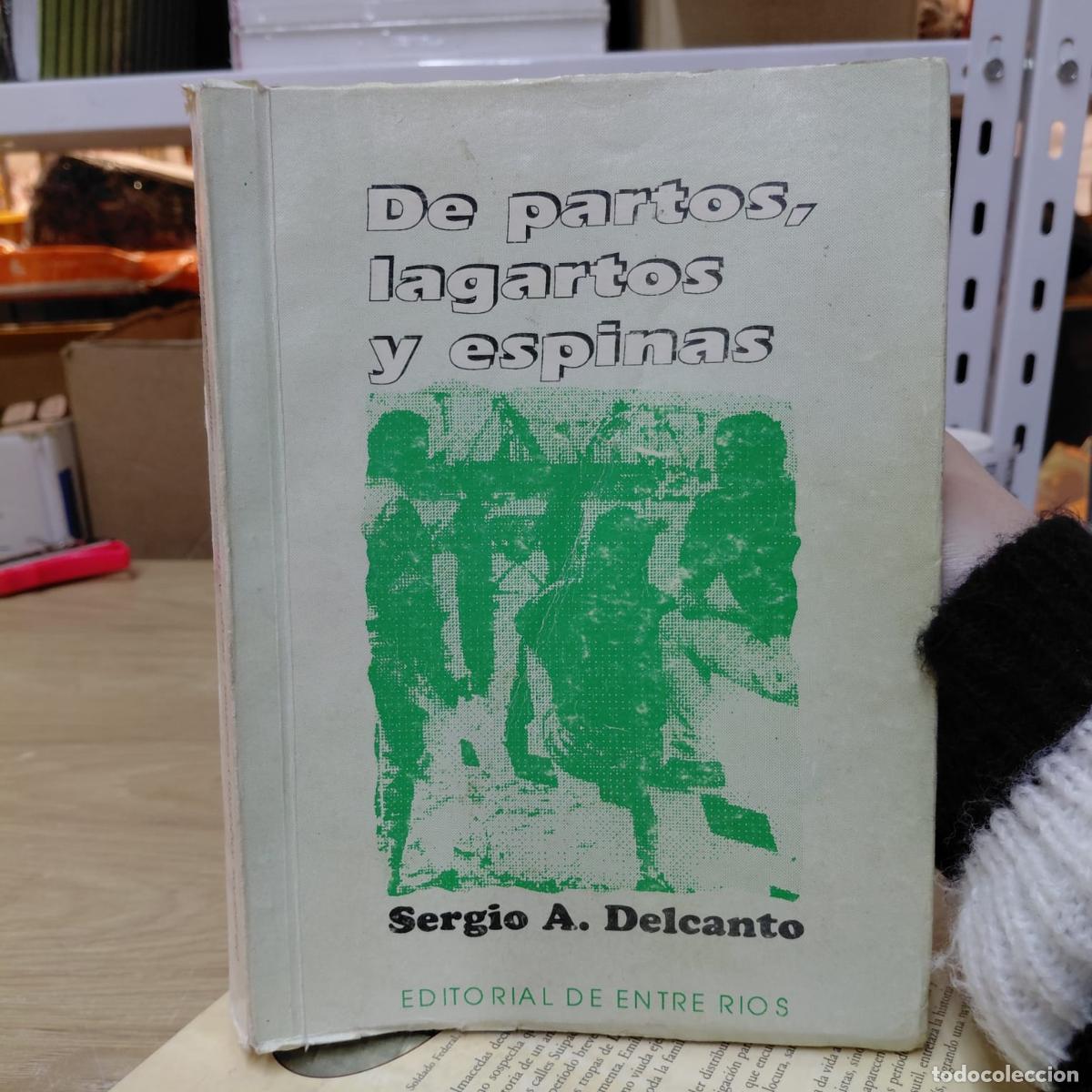 Libri di seconda mano: De Partos, Lagartos Y Espinas - Sergio Delcanto - Sergio A. Delcanto