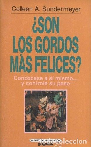 B&uuml;cher: Son Los Gordos Mas Felices? - Colleen A. Sundermeyer