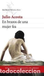 B&uuml;cher: En Brazos De Una Mujer Fea - Julio Acosta