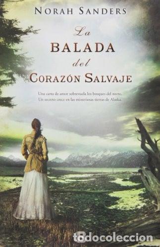 B&uuml;cher: La Balada Del Coraz&oacute;n Salvaje - Norah Sanders