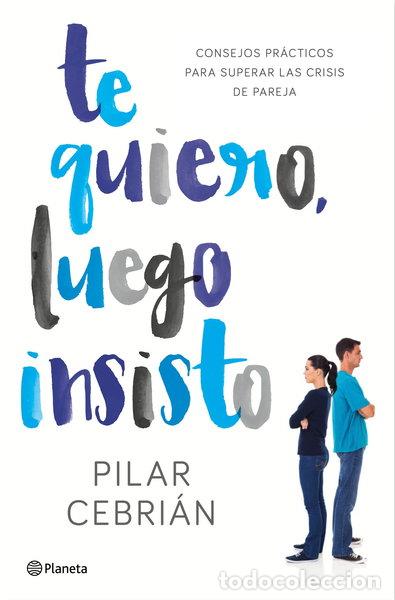 Libros: Te quiero, luego insisto- 9788408159728