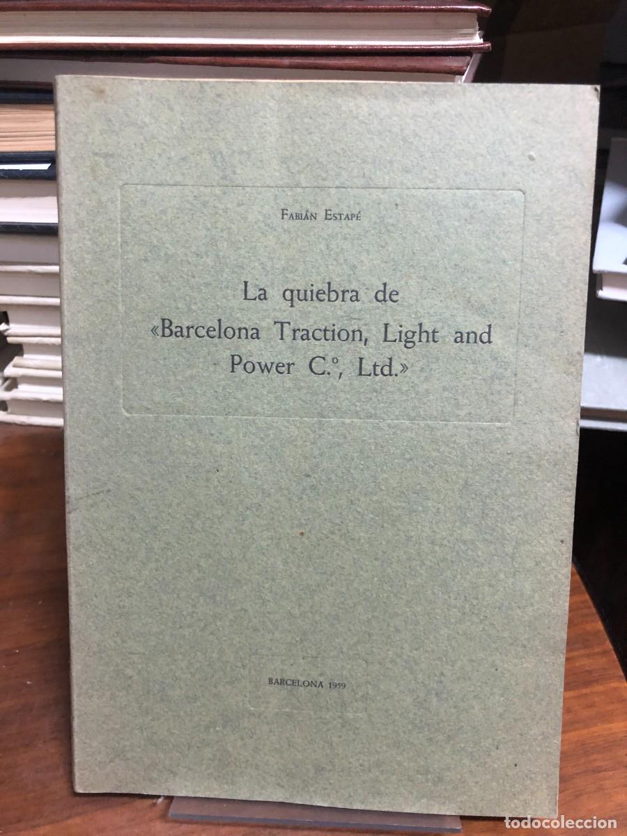 books: La quiebra de &laquo;Barcelona Traction, Light and Power C.&ordm;, Ltd.&raquo; (1959) Fabi&aacute;n Estap&eacute;