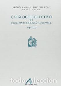 books: Cat&aacute;logo Colectivo Patrimonio Bibliogr&aacute;fico Espa&ntilde;ol S. XIX: Arc-Az. - Mercedes Dexeus (Dir).