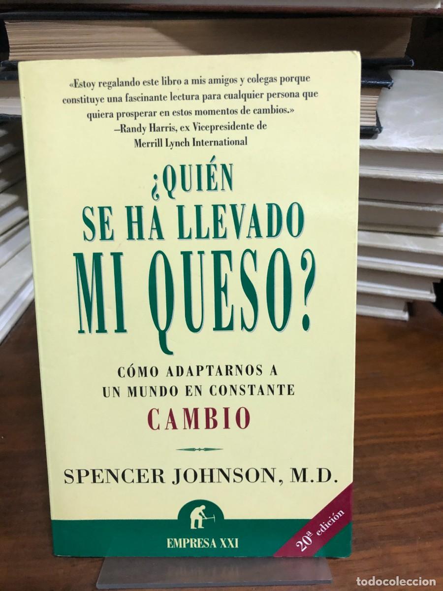 Libros: &iquest;Qui&eacute;n se ha llevado mi queso? Spencer Johnson, M.D. (Empresa XXI)