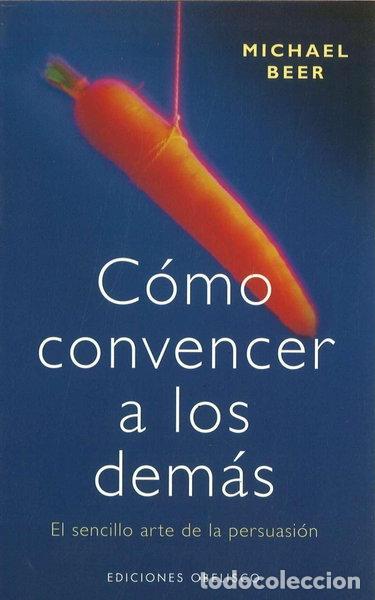 Libros: C&oacute;mo convencer a los dem&aacute;s- 9788477208174