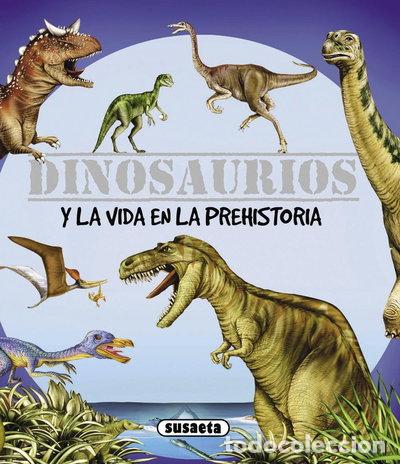 Libros: Dinosaurios y la vida en la prehistoria- 9788467701050