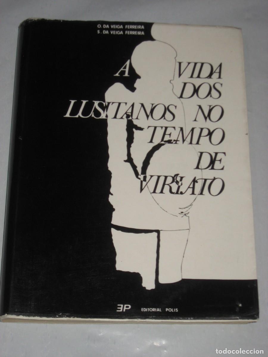 books: A VIDA DOS LUSITANOS NO TEMPO DE VIRIATO - O. DA VEIGA FERREIRA e S. DA VEIGA FERREIRA