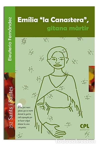Libros: Em&iacute;lia 'la Canastera', gitana m&agrave;rtir- 9788491650256