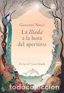 Libri di seconda mano: La Il&iacute;ada a la hora del aperitivo. - Giovanni Nucci