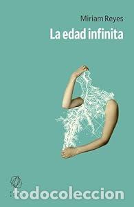 Libros: La edad infinita - Miriam Reyes