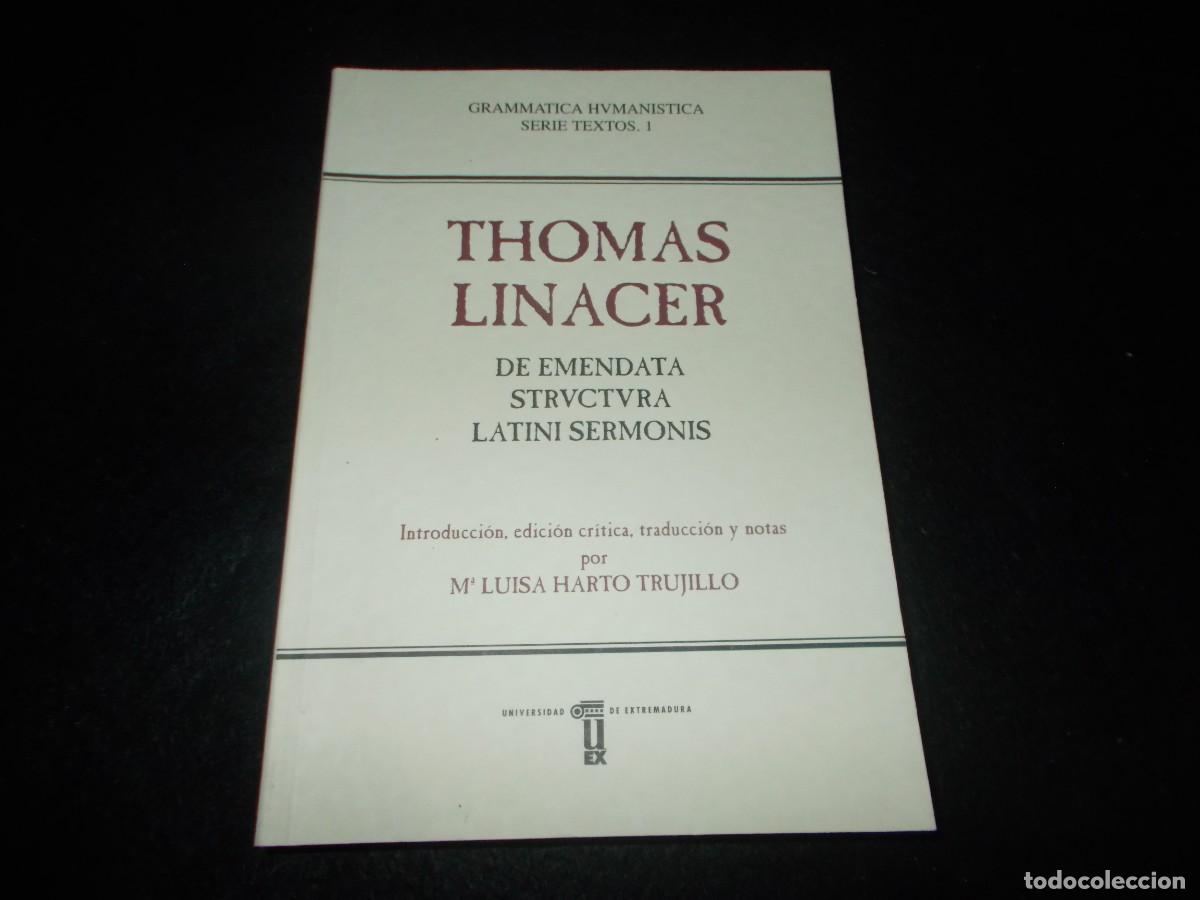 Libros: THOMAS LINACER De Emendata Structura Latini Sermonis. Luisa Harto. Uex Extremadura 1998. Libro