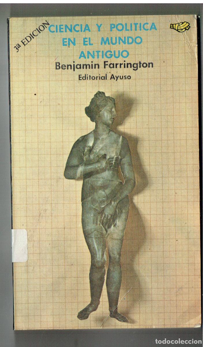 Libros: CIENCIA Y POLITICA EN EL MUNDO ANTIGUO. BENJAM&Iacute;N FARRINGTON. EDC. AYUSO, 3&ordf; EDC. 1973. (ST/PR5)