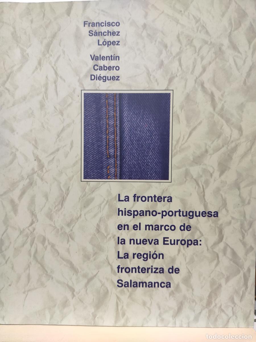 books: La frontera hispano-portuguesa en el marco de la nueva Europa. - Francisco S&aacute;nchez L&oacute;pez. Valent&iacute;n C