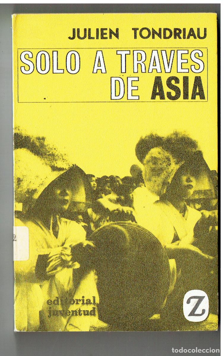 Livros em segunda m&atilde;o: JULIEN TONDRIAU. SOLO A TRAV&Eacute;S DE ASIA. JUVENTUD, 1967.(ST/PR5)