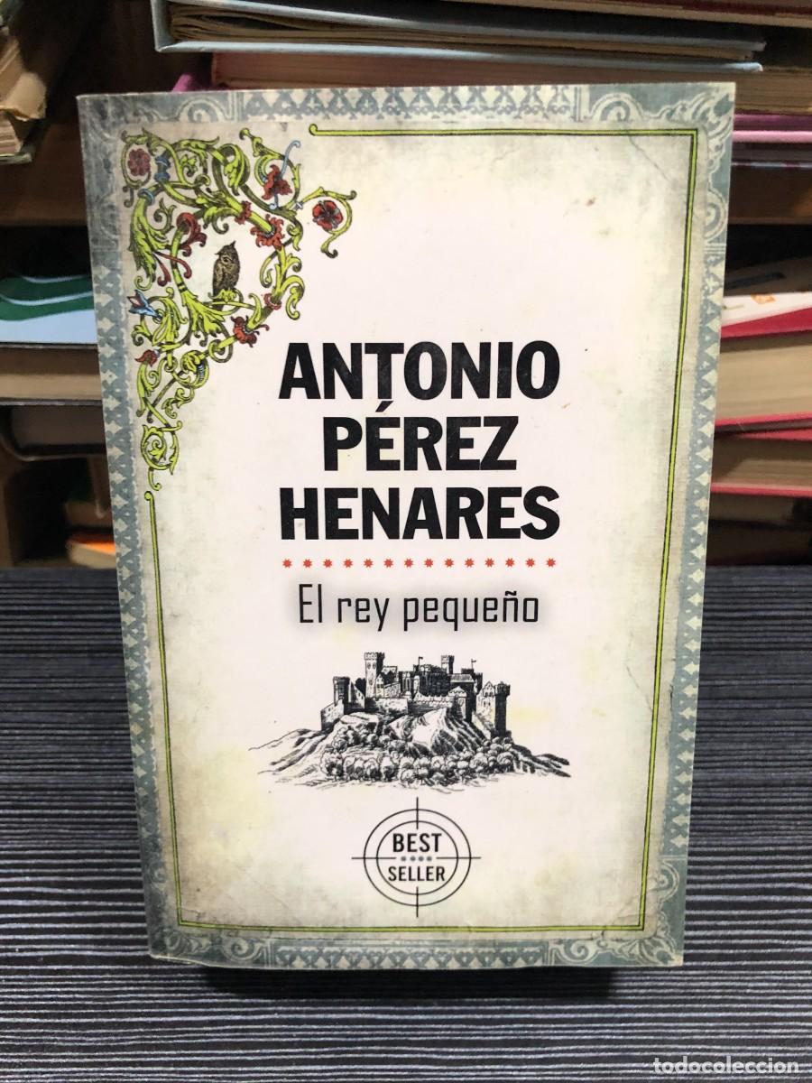 Libros: El rey peque&ntilde;o Antonio P&eacute;rez Henares