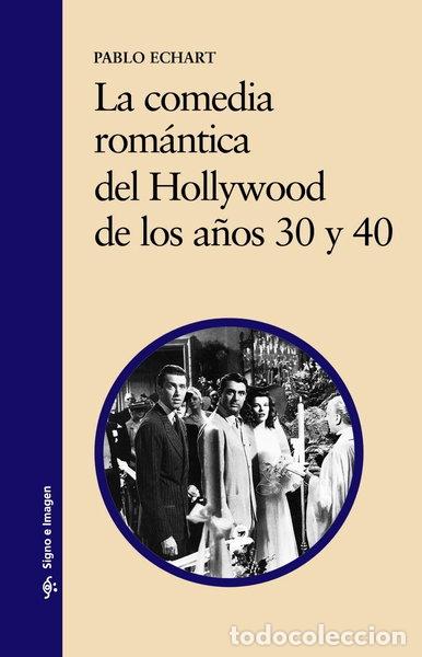 B&uuml;cher: La comedia rom&aacute;ntica del Hollywood de los a&ntilde;os 30 y 40- 9788437622293