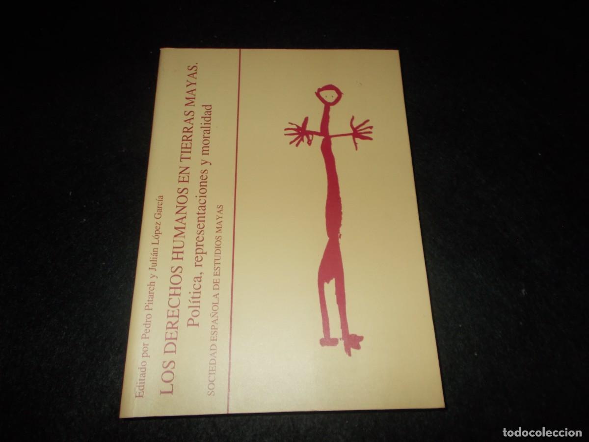 Libros: LOS DERECHOS HUMANOS EN TIERRAS MAYAS Pol&iacute;tica, Representaciones y Moralidad. Estudios Mayas 2001. F