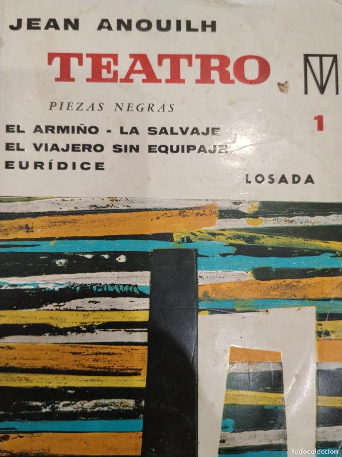 Libri di seconda mano: Teatro 1. Piezas negras: El armi&ntilde;o, La salvaje, El viajero sin equipaje, Eur&iacute;dice - Jean Anouilh