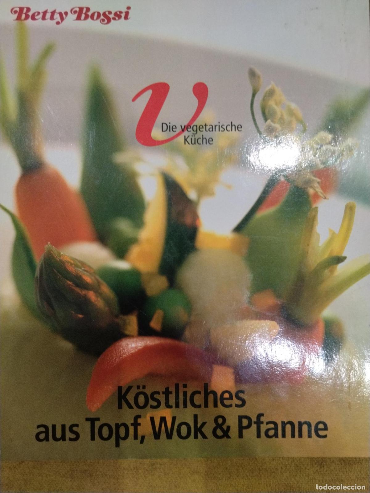 B&uuml;cher: Die vegetarische K&uuml;che: K&ouml;stliches aus Topf, Wok & Pfanne - Betty Bossi