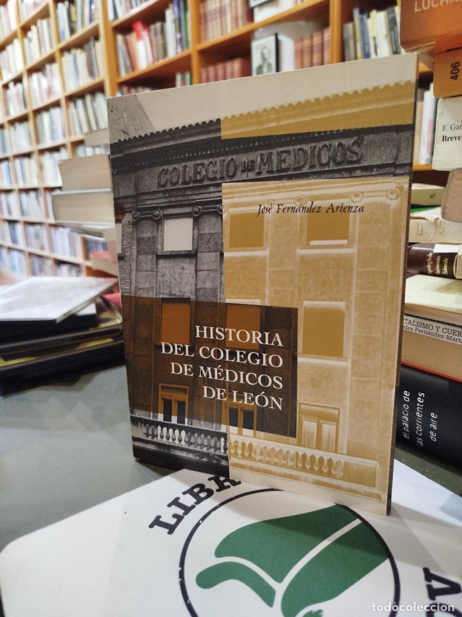 Libros: Historia del Colegio de M&eacute;dicos de Le&oacute;n - Fern&aacute;ndez Arienza, Jos&eacute;.