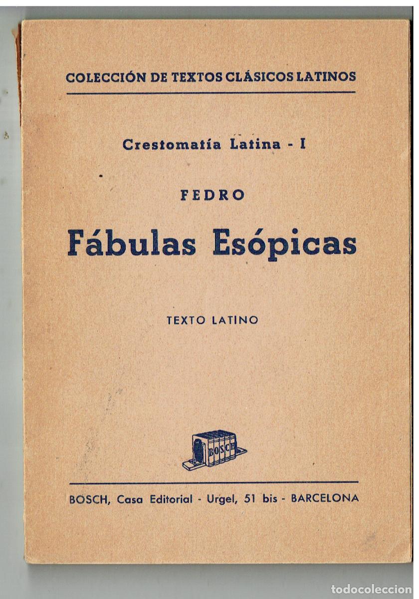 Libros: TEXTOS CL&Aacute;SICOS LATINOS. CRETOMAT&Iacute;A LATINA I. FEDRO. F&Aacute;BULAS ES&Oacute;PICAS,EDT. BOSCH,1972. (ST/PR5)