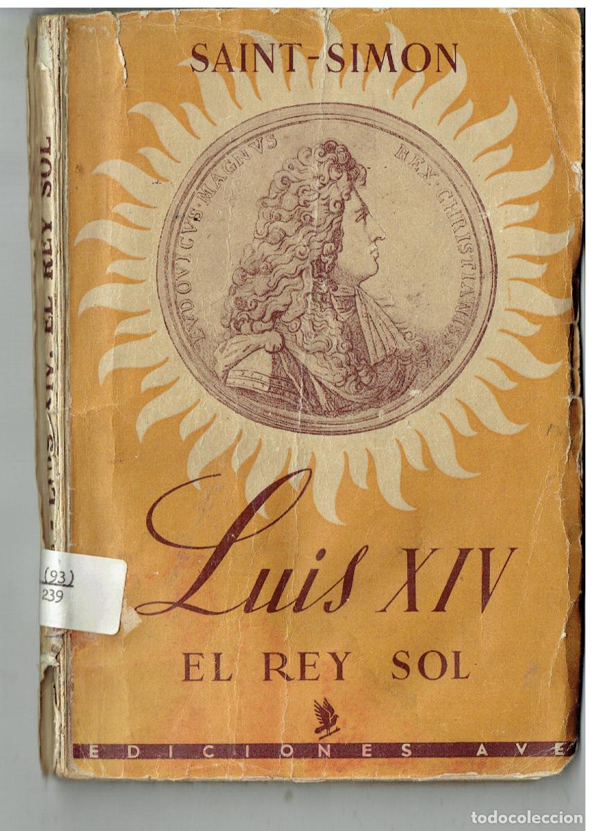 Libri di seconda mano: LUIS XIV. EL REY SOL. SAINT - SIMON. JOS&Eacute; M&ordf; BORRAS. EDICIONES AVE. 1941. (ST/PR5)