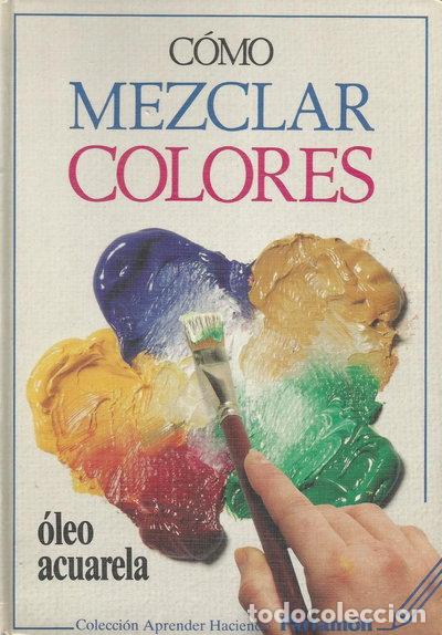Libros: C&oacute;mo mezclar colores- 9788434218437