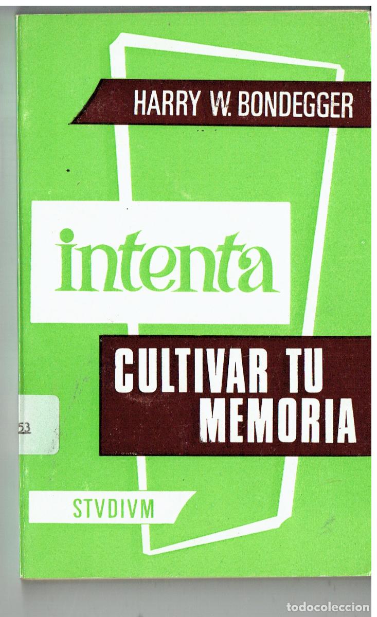 Libros: INTENTA CULTIVAR TU MEMORIA. HARRY W. BONDEGGER. STVDIVM, 1971. (ST/PR5)