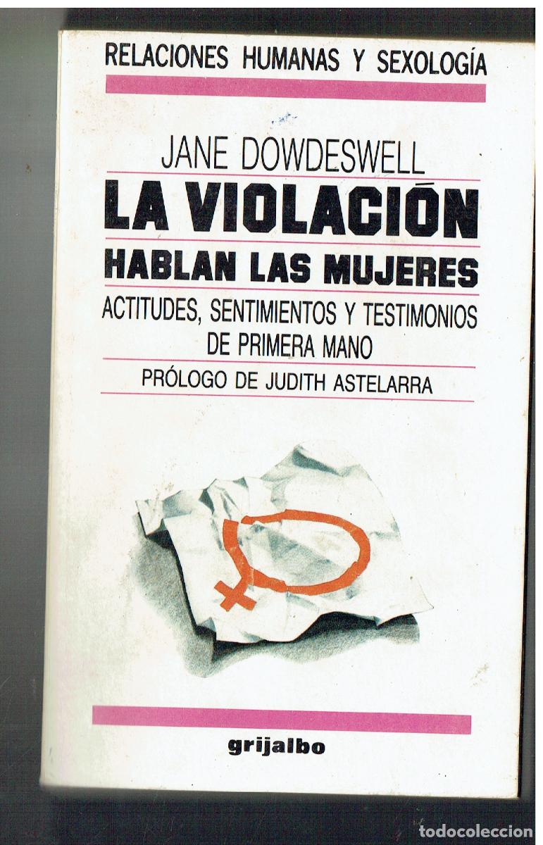 Libros: LA VIOLACI&Oacute;N. HABLAN LAS MUJERES. JUDITH ASTELARRA. GRIJALBO. 1987.(ST/PR5)
