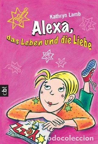 Livres: Alexa, das Leben und die Liebe- 9783570301234