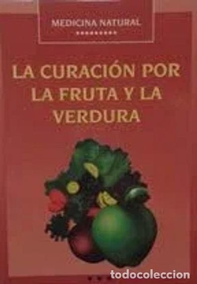 B&uuml;cher: La curaci&oacute;n por la fruta y la verdura- 9788476302385