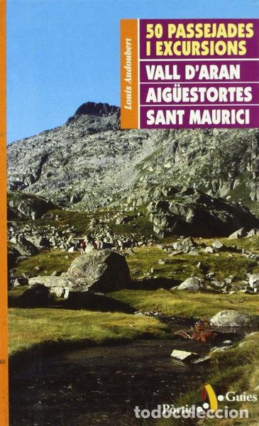 Libros: 50 Passejades I Excursions per la Vall D'aran, Aig&uuml;estortes I Sant Maurici- 9788473065078