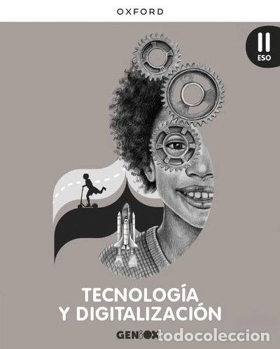 Libros: Tecnolog&iacute;a y Digitalizaci&oacute;n II ESO. Libro del estudiante. GENiOX- 9780190536251