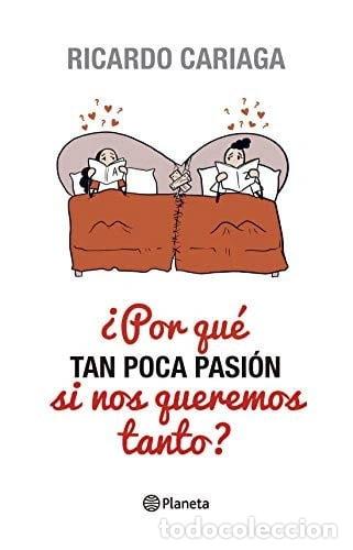 Libros: &iquest;Por qu&eacute; tan poca pasi&oacute;n si nos queremos tanto?- 9789563607611