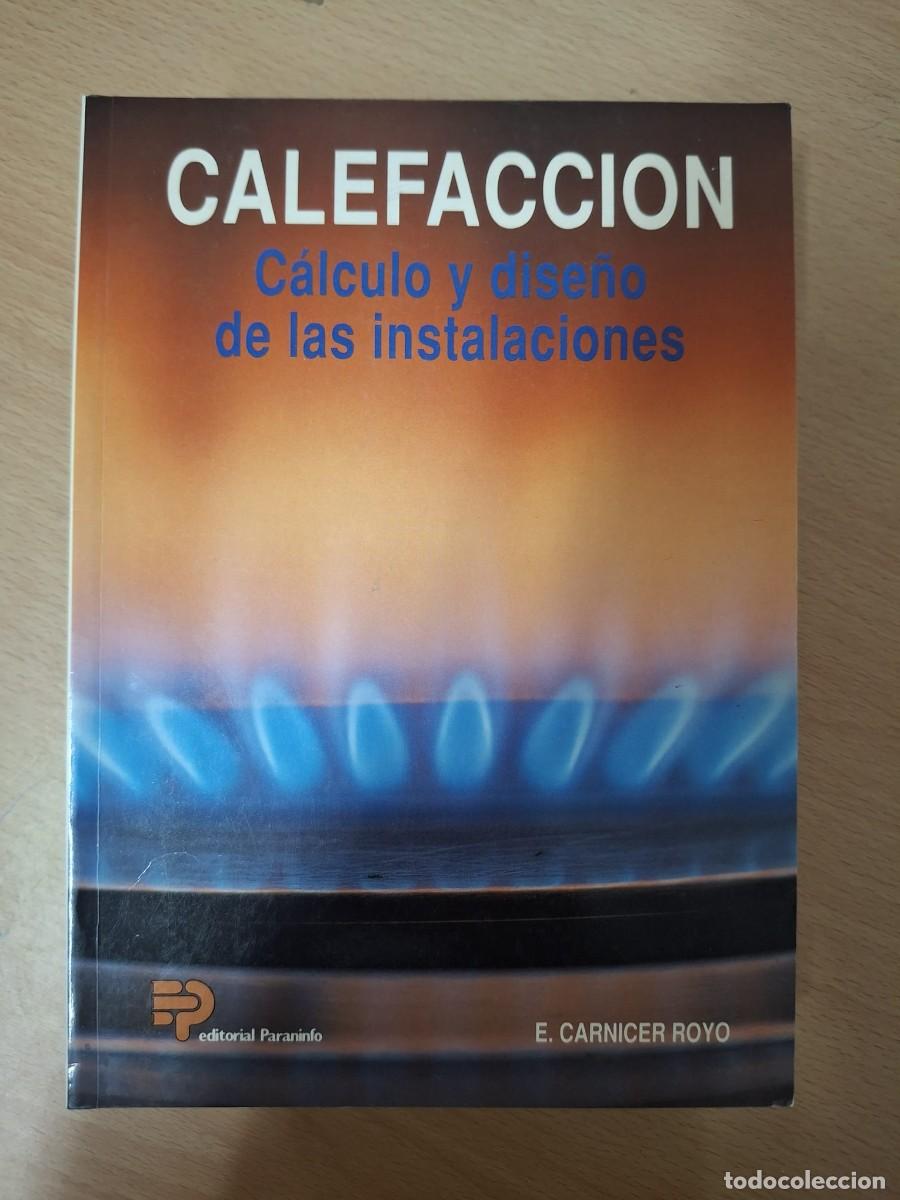 Libros: LIBRO CALEFACCI&Oacute;N. C&Aacute;LCULO Y DISE&Ntilde;O DE LAS INSTALACIONES - ENRIQUE CARNICER ROYO