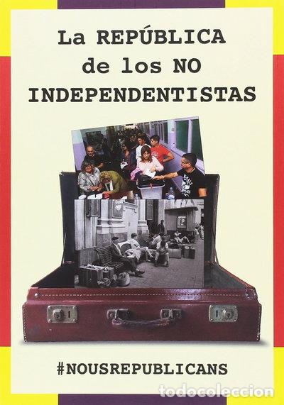 Libros: La Rep&uacute;blica de los NO independentistas- 9788494833410