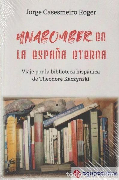 Libros: Unabomber en la Espa&ntilde;a eterna- 9788472099128