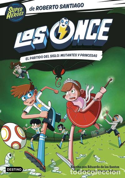 Libros: Los Once 4. El partido del Siglo: Mutantes y Princesas- 9788408265177