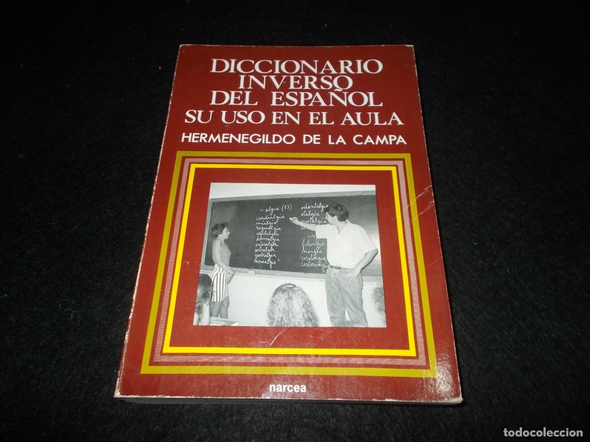 Libros: DICCIONARIO INVERSO DEL ESPA&Ntilde;OL SU USO EN EL AULA. Hermenegildo Campa. Narcea 1987. Libro